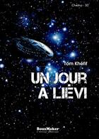 Couverture du livre « Un jour à Liévi » de Tom Khefif aux éditions Booxmaker