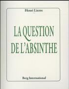 Couverture du livre « La question de l absinthe » de Lierre Henri aux éditions Berg International