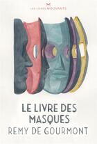 Couverture du livre « Le livre des masques » de Remy De Gourmont aux éditions Les Livres Mouvants
