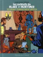 Couverture du livre « Les cocktails de Blake et Mortimer ; 30 drinks terriblement british » de Dixsaut Claire aux éditions La Maison