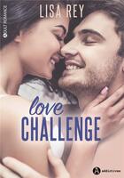 Couverture du livre « Love challenge » de Lisa Rey aux éditions Editions Addictives