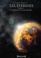 Couverture du livre « Les Eférides Tome 3 : le crépuscule du monde » de Cindy Defosse aux éditions Sudarenes