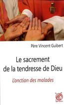 Couverture du livre « Le sacrement de la tendresse de dieu » de Vincent Guibert aux éditions Livre Ouvert