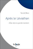 Couverture du livre « Après le Léviathan ; l'état dans la grande transition » de Yannick Blanc aux éditions La Fonda