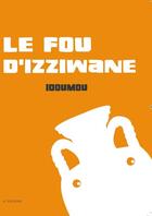 Couverture du livre « Le fou d'Izziwane » de Idoumou aux éditions Editions Lc