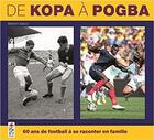 Couverture du livre « De Kopa à Pogba ; 60 ans de football à se raconter en famille » de Benoit Nacci aux éditions Saltimbanque