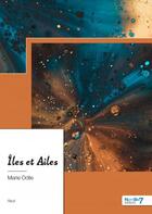 Couverture du livre « Îles et ailes » de Odile Marie aux éditions Nombre 7