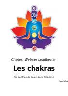 Couverture du livre « Les chakras - les centres de force dans l'homme » de Webster Leadbeater C aux éditions Culturea