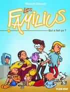 Couverture du livre « Les Familius t.1 : qui a fait ça ? » de Nicolas Doucet aux éditions Plein Vent