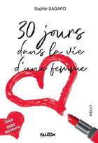 Couverture du livre « 30 jours dans la vie d'une femme » de Sophie Sagapo aux éditions Falcon Editions