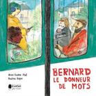 Couverture du livre « Bernard, le donneur de mots » de Anne-Sophie Plat aux éditions Cuicui Jeunesse