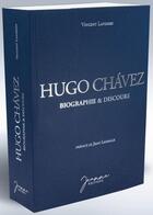 Couverture du livre « Hugo Chávez, biographie & discours » de Vincent Lapierre aux éditions Editions Jeanne