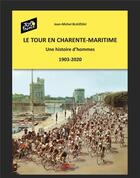 Couverture du livre « Le tour en Charente Maritime : une histoire d'hommes(1903-2020) » de Jean-Michel Blaizeau aux éditions Editions Na