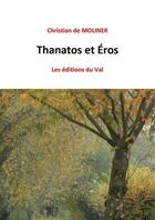 Couverture du livre « Thanatos et Eros » de Christian De Moliner aux éditions Du Val