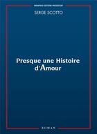 Couverture du livre « Presque une histoire d'amour » de Serge Scotto aux éditions Naraprod Editions