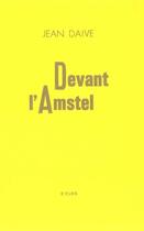 Couverture du livre « Devant l'Amstel » de Jean Daive aux éditions Eric Pesty