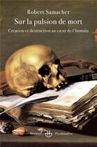 Couverture du livre « Sur la pulsion de mort ; création et destruction au coeur de l'humain » de Robert Samacher aux éditions Hermann