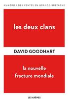 Couverture du livre « Les deux clans ; la nouvelle fracture mondiale » de David Goodhart aux éditions Les Arenes