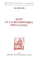 Couverture du livre « Kant Et La Metaphysique Speculative » de Leo Freuler aux éditions Vrin