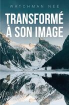 Couverture du livre « Transforme à son image » de Watchman Nee aux éditions Clc Editions