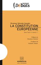 Couverture du livre « La constitution européenne ; que faut-il savoir ? » de Florence Deloche-Gaudez aux éditions Presses De Sciences Po