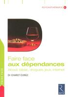 Couverture du livre « Faire face : aux dépendances » de Charly Cungi aux éditions Retz