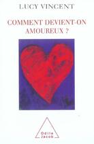 Couverture du livre « Comment devient-on amoureux ? » de Lucy Vincent aux éditions Odile Jacob