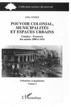 Couverture du livre « Pouvoir colonial, municipalités et espaces urbains : Tome 2 » de Odile Goerg aux éditions L'harmattan