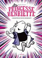 Couverture du livre « Princesse Henriette t.1 ; hamster au bois mordant » de Ursula Vernon aux éditions Milan