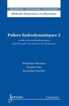 Couverture du livre « Paliers hydrodynamiques 2 : modèles thermohydrodynamiques, calcul des paliers de moteur et de compresseur » de Souchet/Fatu/Bonneau aux éditions Hermes Science Publications