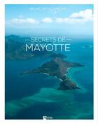 Couverture du livre « Secrets de Mayotte » de Bruno De Villeneuve aux éditions Signe