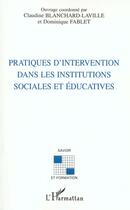 Couverture du livre « PRATIQUES D'INTERVENTION DANS LES INSTITUTIONS SOCIALES ET ÉDUCATIVES » de Dominique Fablet et Claudine Blanchard-Laville aux éditions L'harmattan