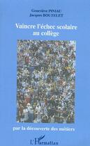 Couverture du livre « Vaincre l'echec scolaire au college - par la decouverte des metiers » de Piniau/Boutelet aux éditions L'harmattan