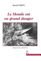 Couverture du livre « Le Monde Est En Grand Danger » de Bernard Carette aux éditions Societe Des Ecrivains