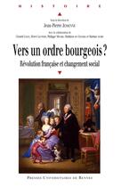 Couverture du livre « Vers un ordre bourgeois ? Révolution française et changement social » de Jean-Pierre Jessenne aux éditions Presses Universitaires De Rennes