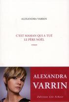 Couverture du livre « C'est maman qui a tué le père Noël » de Alexandra Varrin aux éditions Leo Scheer