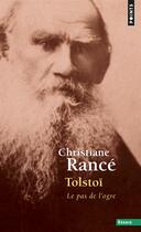 Couverture du livre « Tolstoï ; le pas de l'ogre » de Christiane Rance aux éditions Points
