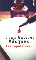 Couverture du livre « Les réputations » de Juan Gabriel Vasquez aux éditions Points