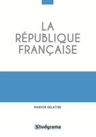 Couverture du livre « La République française » de Marion Delattre aux éditions Studyrama