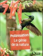 Couverture du livre « Pollinisation ; le génie de la nature » de Vincent Albouy aux éditions Quae