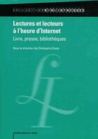 Couverture du livre « Lectures et lecteurs à l'heure d'Internet ; livre, presse, bibliothèque » de Christophe Evans aux éditions Electre