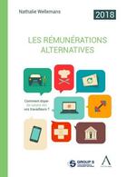 Couverture du livre « Les rémunérations alternatives (édition 2018) » de Nathalie Wellemans aux éditions Anthemis
