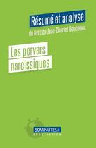 Couverture du livre « Les pervers narcissiques (résumé et analyse du livre de Jean-Charles Bouchoux) » de Marty Lorene aux éditions 50minutes.fr