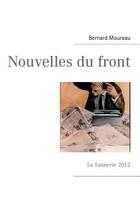 Couverture du livre « Nouvelles du front ; la tannerie 2012 » de Bernard Moureau aux éditions Books On Demand