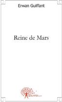 Couverture du livre « Reine de mars » de Erwan Guiffant aux éditions Edilivre