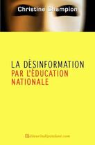 Couverture du livre « La desinformation par l'education nationale » de Christine Champion aux éditions Edilivre