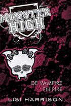 Couverture du livre « Monster High T.4 ; de vampire en pire » de Lisi Harrison aux éditions Castelmore