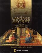 Couverture du livre « Le langage secret de la Renaissance ; comprendre le symbolisme caché de l'art italien » de Richard Stemp aux éditions National Geographic