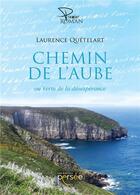 Couverture du livre « Chemin de l'aube ; ou vertu de la désespérance » de Laurence Quetelart aux éditions Persee