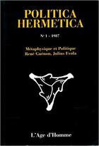 Couverture du livre « Metaphysique Et Politique, Guenon Et Evola » de Politica Hermetica 0 aux éditions L'age D'homme